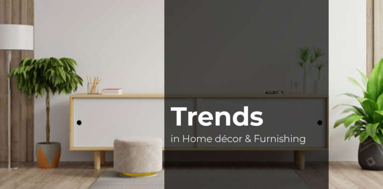 Hard to Ignore trends in Home décor & Furnishing segment 